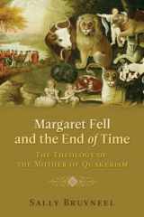 9781602580626-1602580626-Margaret Fell and the End of Time: The Theology of the Mother of Quakerism