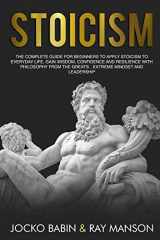 9781797884158-1797884158-Stoicism: The Complete Guide for Beginners to Apply Stoicism to Everyday Life, Gain Wisdom, Confidence and Resilience With Philosophy From The Greats…Extreme Mindset and Leadership