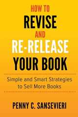 9781723456954-1723456950-How to Revise and Re-Release Your Book: Simple and Smart Strategies to Sell More Books