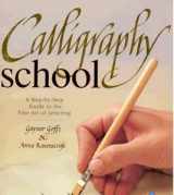 9780895778260-0895778262-Calligraphy School (A Step by Step Guide to the Fine Art of Lettering)