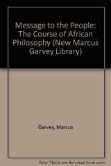 9780912469188-0912469188-Message to the People: The Course of African Philosophy (New Marcus Garvey Library)