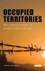 9781845114305-1845114302-Occupied Territories: The Untold Story of Israel's Settlements