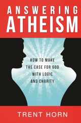 9781938983436-1938983432-Answering Atheism: How to Make the Case for God with Logic and Charity