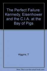 9780393024739-0393024733-The Perfect Failure: Kennedy, Eisenhower, and the CIA at the Bay of Pigs