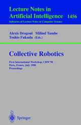 9783540647683-3540647686-Collective Robotics: First International Workshop, CRW'98, Paris, France, July 4-5, 1998, Proceedings (Lecture Notes in Computer Science, 1456)