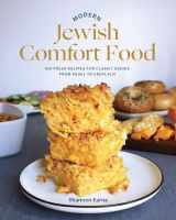 9781682686980-1682686981-Modern Jewish Comfort Food: 100 Fresh Recipes for Classic Dishes from Kugel to Kreplach