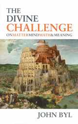 9780851518879-0851518877-The Divine Challenge: On Matter, Mind, Math & Meaning