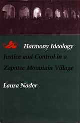 9780804718097-0804718091-Harmony Ideology: Justice and Control in a Zapotec Mountain Village