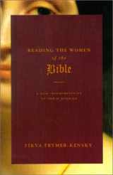 9780805241211-0805241213-Reading the Women of the Bible: A New Interpretation of Their Stories