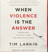 9781478976820-1478976829-When Violence Is the Answer: Learning How to Do What It Takes When Your Life Is at Stake