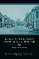9780231137980-0231137982-Taiwan Under Japanese Colonial Rule, 1895–1945: History, Culture, Memory (Studies of the Weatherhead East Asian Institute, Columbia University)
