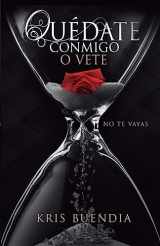 9781508974352-1508974357-Quédate Conmigo o vete: No te vayas (Spanish Edition)