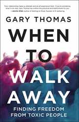 9780310346760-0310346762-When to Walk Away: Finding Freedom from Toxic People