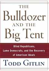9780471748533-0471748536-The Bulldozer and the Big Tent: Blind Republicans, Lame Democrats, and the Recovery of American Ideals