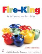 9780764316418-0764316419-Fire-King(r) an Information and Price Guide: An Information and Price Guide (Schiffer Book for Collectors with Price Guide)