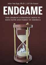 9781737565604-1737565609-Endgame: The Church's Strategic Move to Save Faith and Family in America