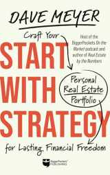 9781960178060-1960178067-Start with Strategy: Craft Your Personal Real Estate Portfolio for Lasting Financial Freedom