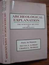 9780231060288-0231060289-Archeological Explanation: The Scientific Method in Archeology