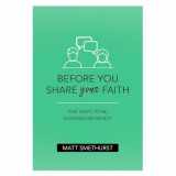 9781913896843-1913896846-Before You Share Your Faith: Five Ways to Be Evangelism Ready