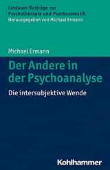 9783170248588-3170248588-Der Andere in der Psychoanalyse: Die intersubjektive Wende (Lindauer Beitrage Zur Psychotherapie Und Psychosomatik) (German Edition)