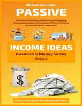 9781660463732-1660463734-Passive Income Ideas: 50 Ways to Make Money Online Analyzed (Blogging, Dropshipping, Shopify, Photography, Affiliate Marketing, Amazon FBA, Ebay, YouTube Etc.) (Business & Money)