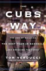 9780804190015-0804190011-The Cubs Way: The Zen of Building the Best Team in Baseball and Breaking the Curse