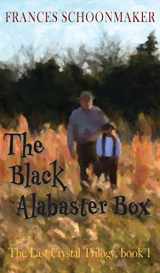 9780997960754-0997960752-The Black Alabaster Box (Last Crystal Trilogy)
