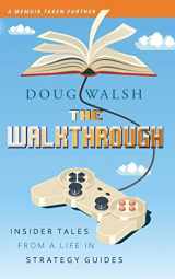 9781732746763-1732746761-The Walkthrough: Insider Tales from a Life in Strategy Guides