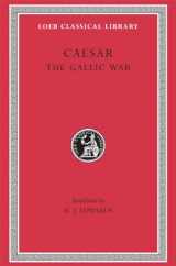 9780674990807-0674990803-Caesar: The Gallic War (Loeb Classical Library) (Latin and English Edition)
