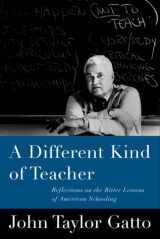 9781893163218-1893163210-A Different Kind of Teacher: Solving the Crisis of American Schooling