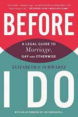 9781620971543-1620971542-Before I Do: A Legal Guide to Marriage, Gay and Otherwise