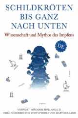 9783982356785-3982356784-Schildkröten bis ganz nach unten: Wissenschaft und Mythos des Impfens (German Edition)