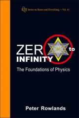 9789812709141-9812709142-ZERO TO INFINITY: THE FOUNDATIONS OF PHYSICS (Series on Knots and Everything, 41)