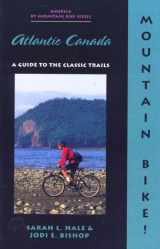 9781550680966-155068096X-Mountain Bike! Atlantic Canada: A Guide to the Classic Trails (America by Mountain Bike Series)