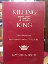 9780300014501-0300014503-Killing the king: three studies in Shakespeare's tragic structure, (Yale studies in English)