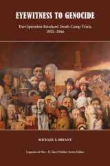 9781621902621-1621902625-Eyewitness to Genocide: The Operation Reinhard Death Camp Trials, 1955-1966 (Legacies of War)