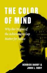9780226525358-022652535X-The Color of Mind: Why the Origins of the Achievement Gap Matter for Justice (History and Philosophy of Education Series)