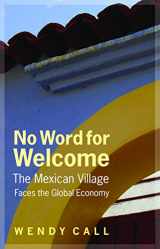 9780803235106-0803235100-No Word for Welcome: The Mexican Village Faces the Global Economy
