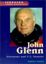 9780894343414-0894343416-John Glenn: Astronaut and U.S. Senator (Ferguson Career Biographies)**OUT OF PRINT**