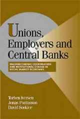 9780521650397-0521650399-Unions, Employers, and Central Banks: Macroeconomic Coordination and Institutional Change in Social Market Economies (Cambridge Studies in Comparative Politics)