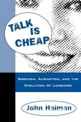 9780195115253-0195115252-Talk Is Cheap: Sarcasm, Alienation, and the Evolution of Language