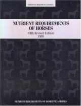 9780309039895-0309039894-Nutrient Requirements of Horses,: Fifth Revised Edition, 1989 (Nutrient Requirements of Domestic Animals)