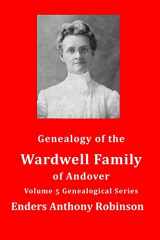 9781795229272-1795229276-Genealogy of the Wardwell Family of Andover: Volume 5 Genealogical Series