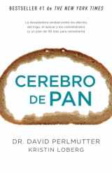 9781101873199-1101873191-Cerebro de pan / Grain Brain: La Devastadora Verdad Sobre Los Efectos Del Trigo, El Azucar Y Los Carbohidratos (Y Un Plan De 30 Dias Para Remediarlo) (Spanish Edition)