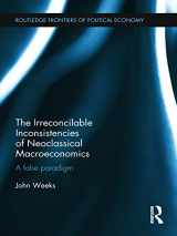 9780415680226-0415680220-The Irreconcilable Inconsistencies of Neoclassical Macroeconomics: A False Paradigm (Routledge Frontiers of Political Economy)