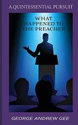 9780578928906-0578928906-What Happened To The Preacher: A Quintessential Pursuit