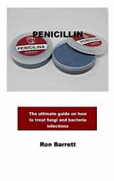 9781795894432-1795894431-PENICILLIN: The ultimate guide on how to treat fungi and bacteria infections