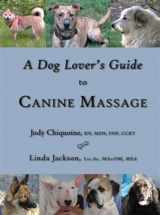 9780972919173-0972919171-A Dog Lover's Guide to Canine Massage