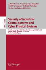 9783319403847-3319403842-Security of Industrial Control Systems and Cyber Physical Systems: First Workshop, CyberICS 2015 and First Workshop, WOS-CPS 2015 Vienna, Austria, ... Selected Papers (Security and Cryptology)