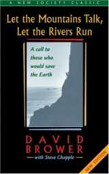 9780865714113-0865714118-Let the Mountains Talk, Let the Rivers Run: A Call to Those Who Would Save the Earth (New Society Classics)